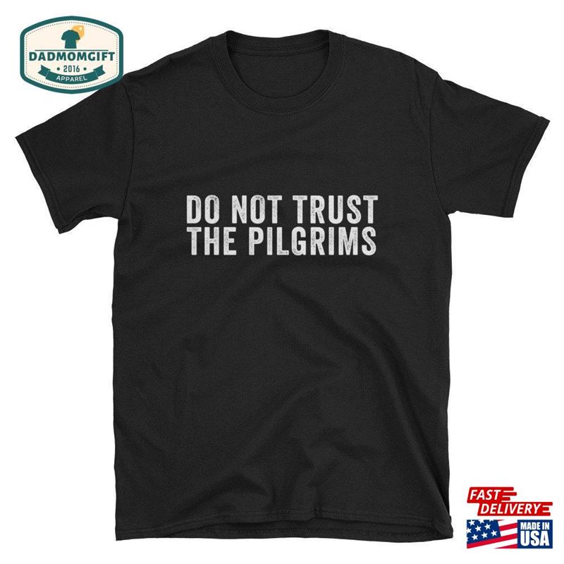 Do Not Trust The Pilgrims Unisex T-Shirt