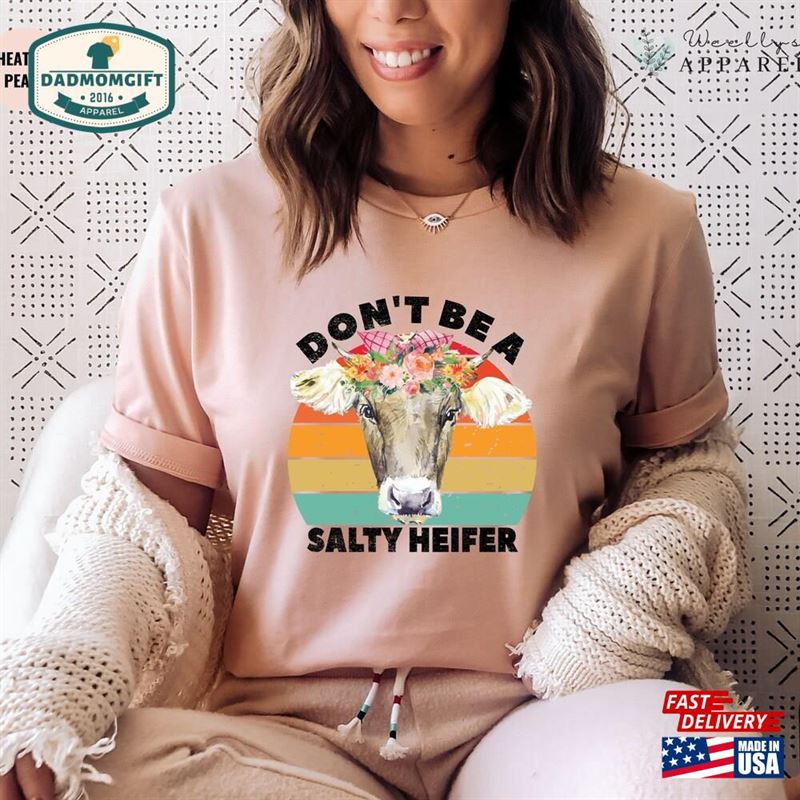 Don’t Be A Salty Heifer Shirt For Women Unisex Sweatshirt