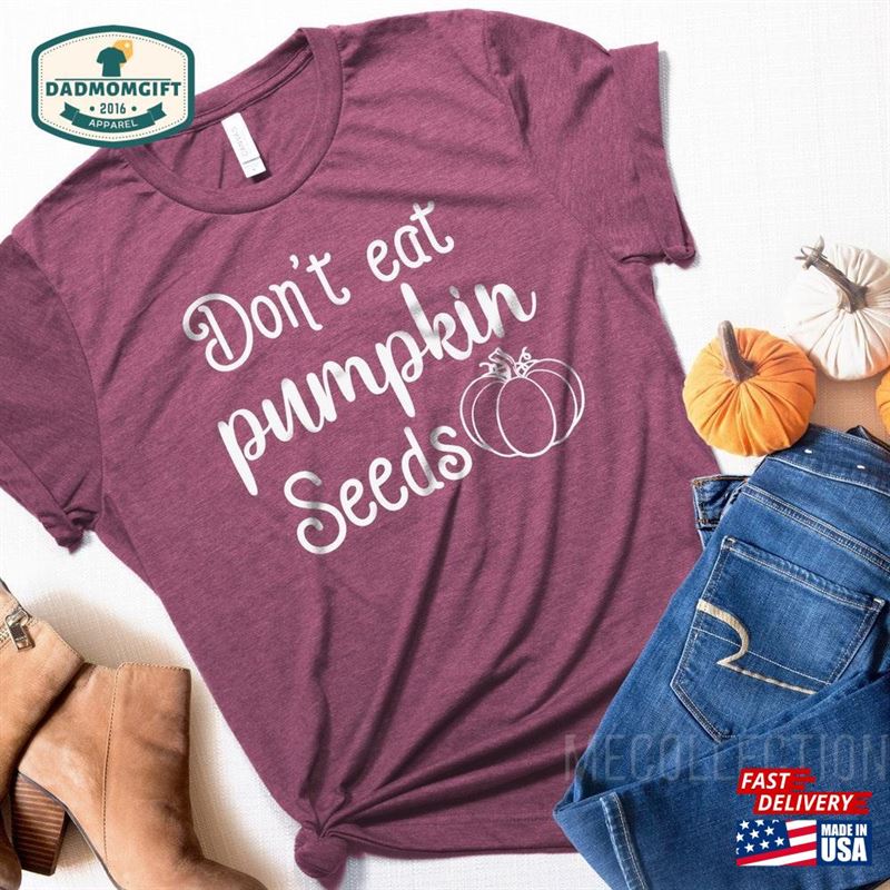 Don’t Eat Pumpkin Seeds Shirt Funny Preggers T-Shirt Hoodie