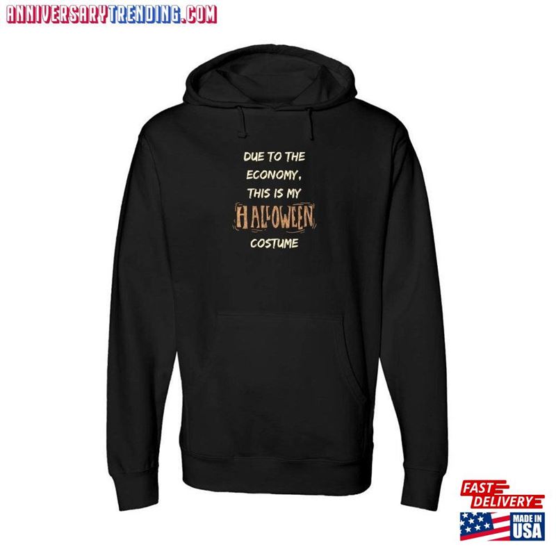 Due To The Economy This My Halloween 2023 Costume Meme Adult Novelty Warm Super Comfortable Long Midweight Hooded Sweatshirt Unisex