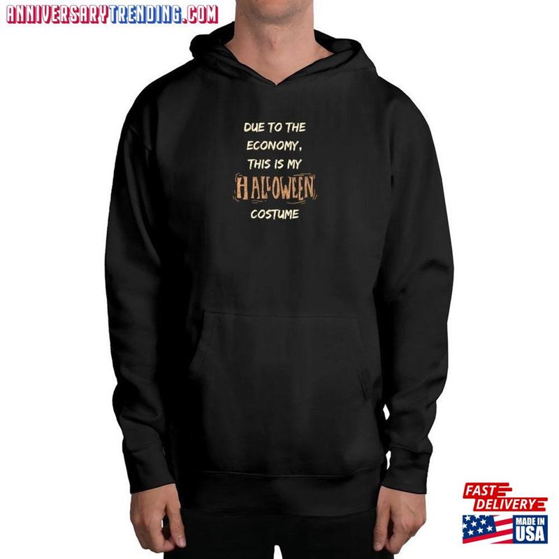 Due To The Economy This My Halloween 2023 Costume Meme Adult Novelty Warm Super Comfortable Long Midweight Hooded Sweatshirt Unisex