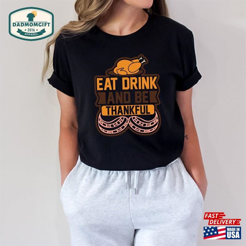 Eat Drink And Be Thankful Shirt Turkey Fall Unisex Sweatshirt