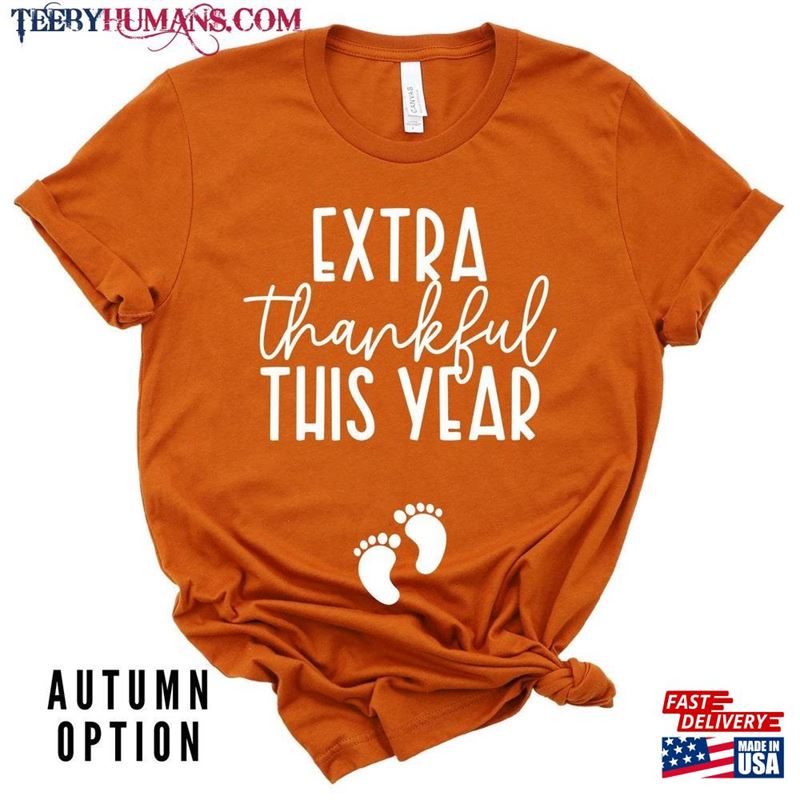 Extra Thankful This Year? Fall Pregnancy Announcement Shirt Maternity T-Shirt Sweatshirt