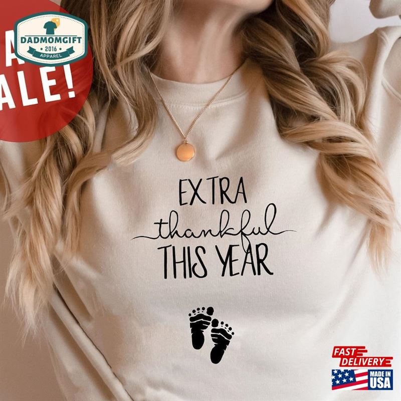 Extra Thankful This Year Pregnancy Announcement Sweatshirt Thanksgiving Surprise Crewneck Cute Baby Reveal Sweater Hoodie Classic