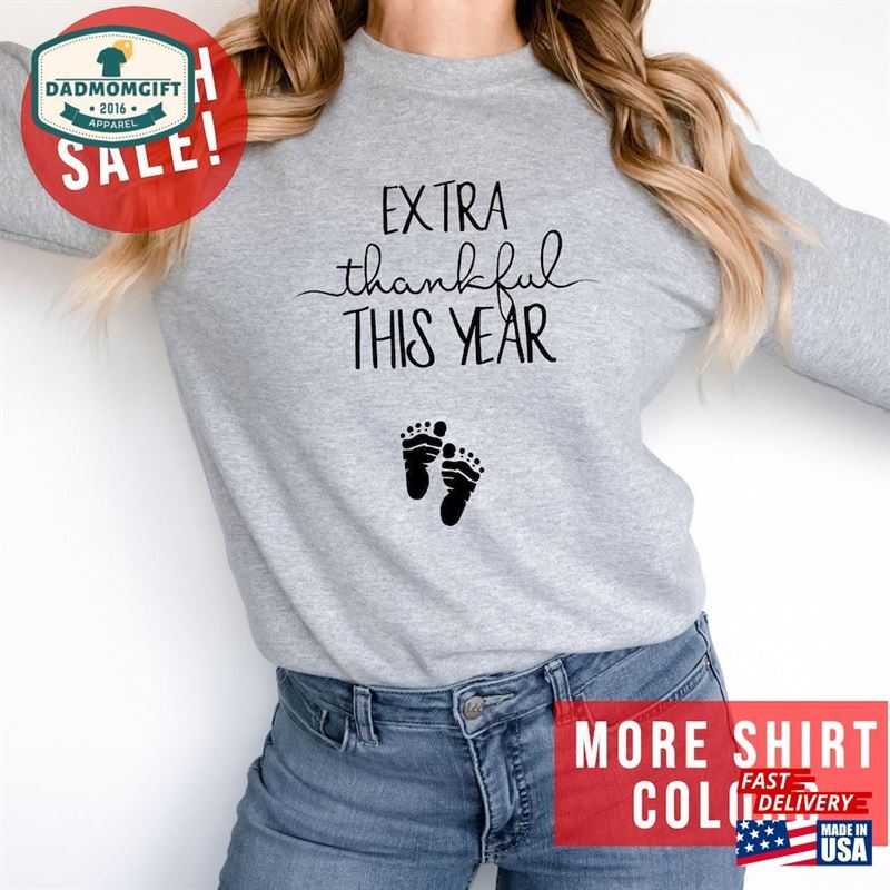 Extra Thankful This Year Pregnancy Announcement Sweatshirt Thanksgiving Surprise Crewneck Cute Baby Reveal Sweater Hoodie Classic