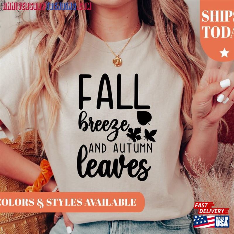 Fall Breeze And Autumn Leaves Shirt Thanksgiving T-Shirt Gift Idea Retro Gifts For Her 692H Unisex Sweatshirt