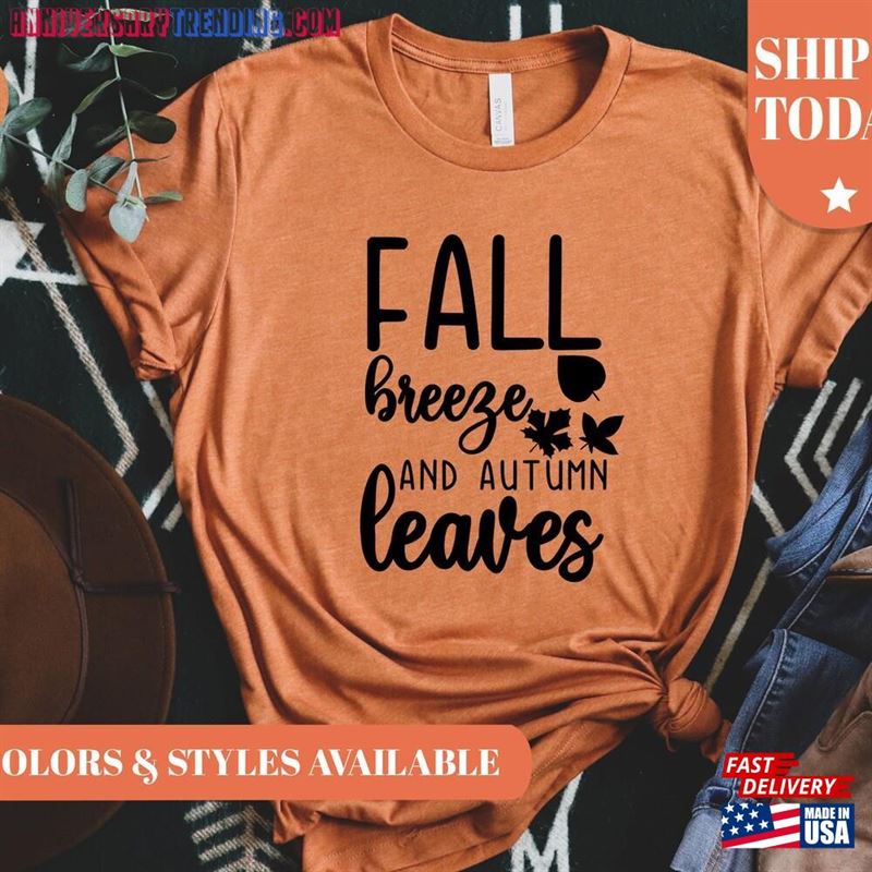 Fall Breeze And Autumn Leaves Shirt Thanksgiving T-Shirt Gift Idea Retro Gifts For Her 692H Unisex Sweatshirt