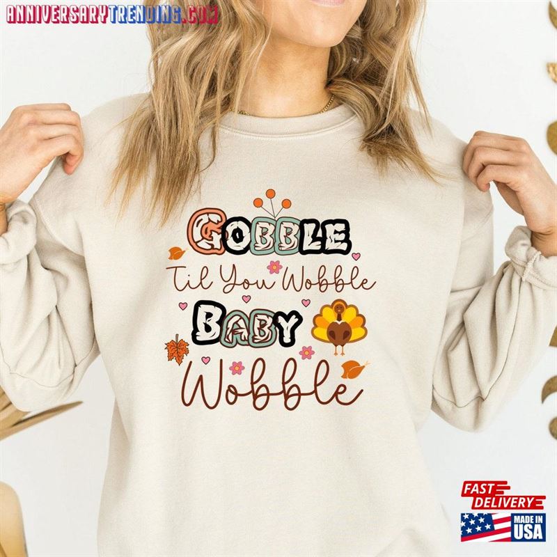 Fall Kids Shirt Gobble Baby Wobble Thanksgiving Classic Sweatshirt Fall Kids Shirt Gobble Baby Wobble Thanksgiving Classic Sweatshirt