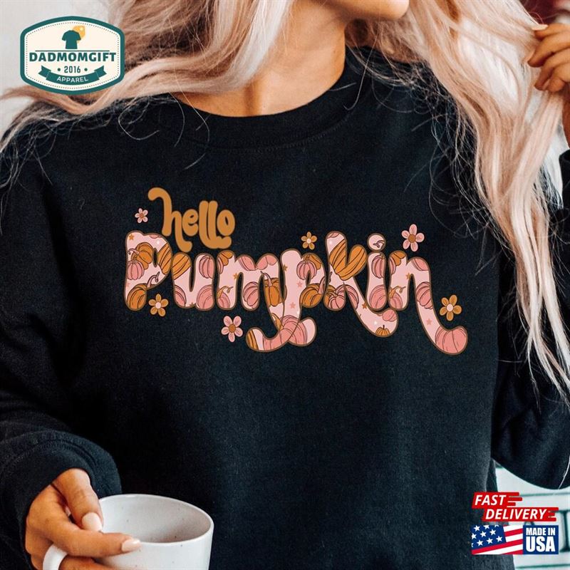 Fall Pumpkin Sweatshirt Hello Shirt Hey There T-Shirt Unisex