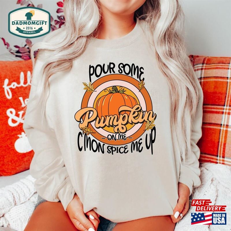 Fall Pumpkin Sweatshirt Pour Some On Me Shirt Unisex Fall Pumpkin Sweatshirt Pour Some On Me Shirt Unisex