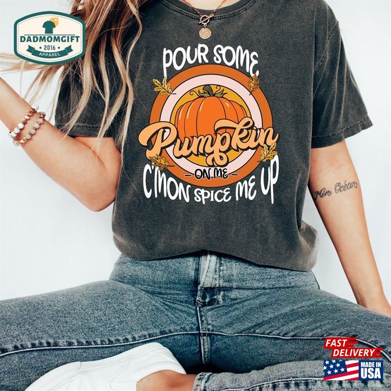 Fall Pumpkin Sweatshirt Pour Some On Me Shirt Unisex