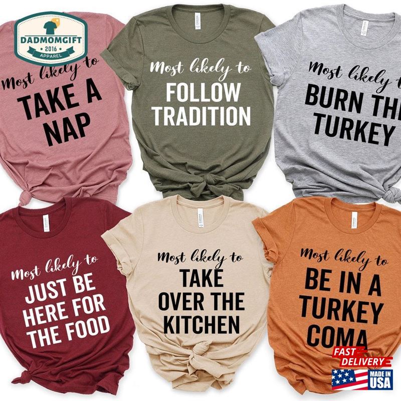 Family Thanksgiving Shirts Most Likely To Funny Shirt Sweatshirt Classic