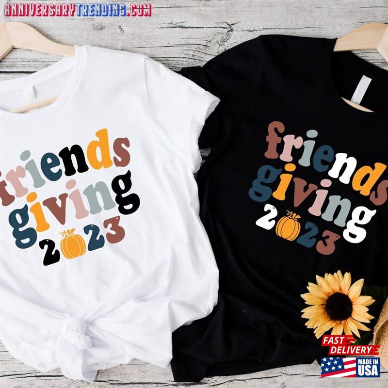 Friendsgiving 2023 Shirt Thanksgiving Day Matching T-Shirts Gift For T-Shirt Hoodie