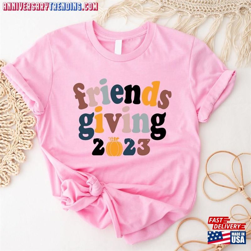 Friendsgiving 2023 Shirt Thanksgiving Day Matching T-Shirts Gift For T-Shirt Hoodie