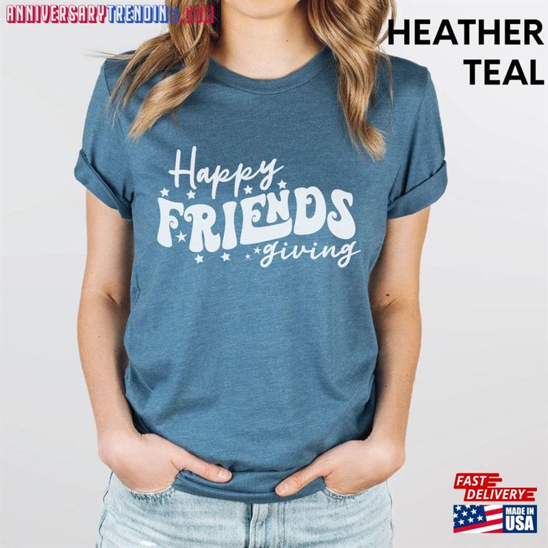 Friendsgiving Shirt Happy Thanksgiving T-Shirt Unisex