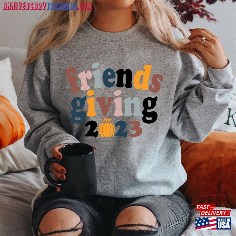 Friendsgiving Shirt Thanksgiving Friends Sweatshirt Classic Hoodie