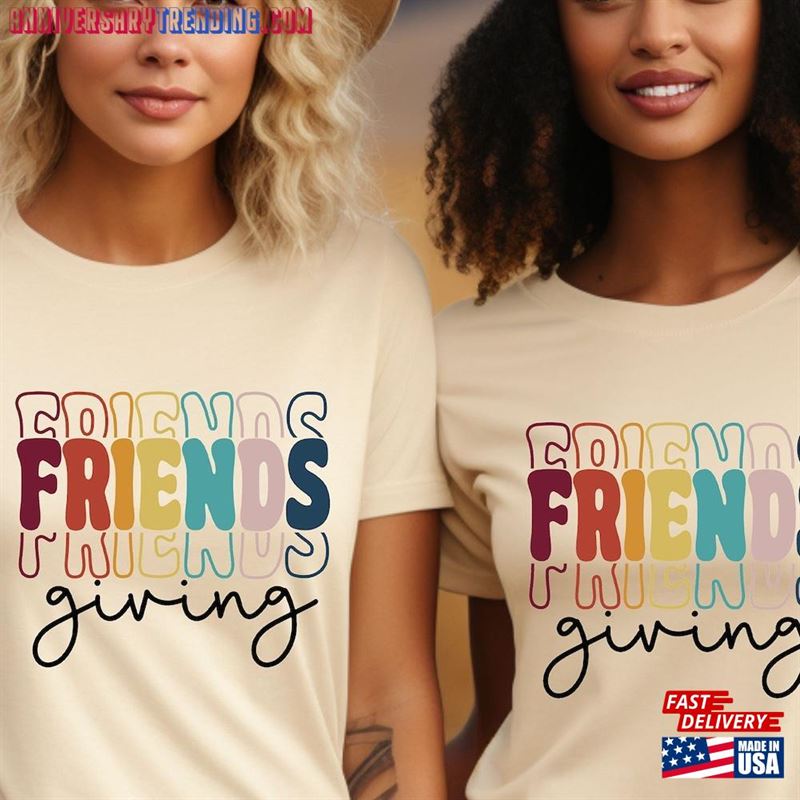 Friendsgiving Shirt Thanksgiving Friends Sweatshirt Classic T-Shirt