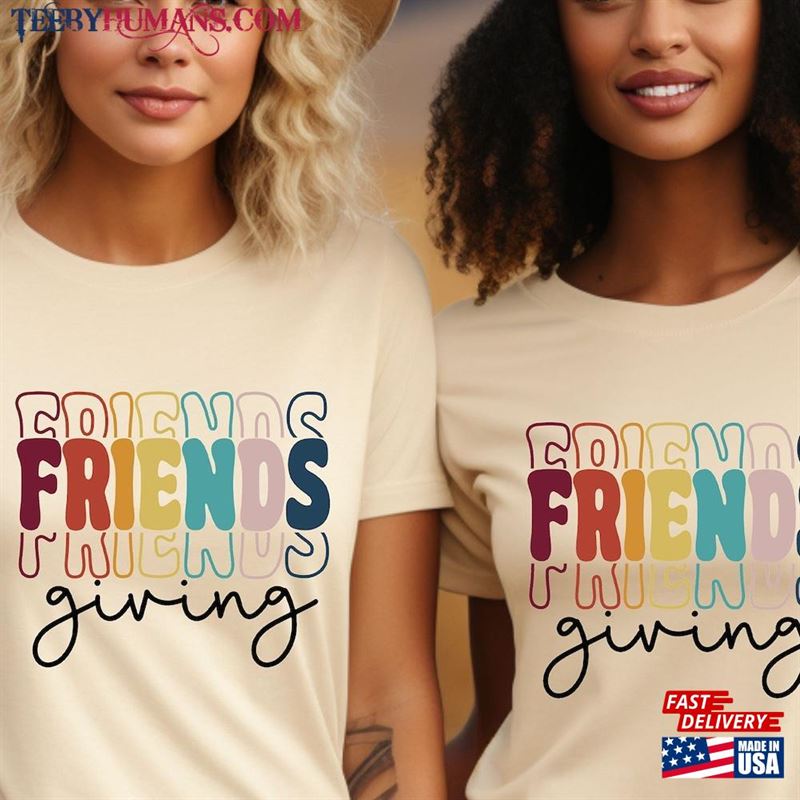 Friendsgiving Shirt Thanksgiving Friends Sweatshirt T-Shirt