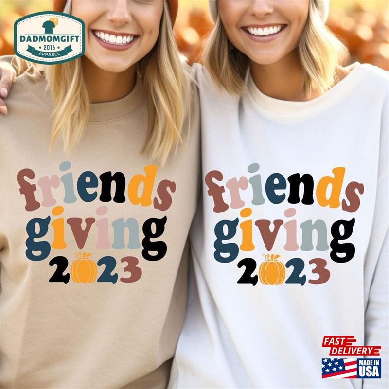 Friendsgiving Shirt Thanksgiving Friends Sweatshirt T-Shirt Hoodie