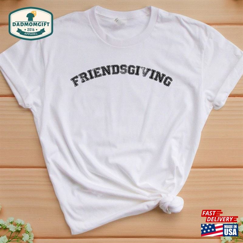 Friendsgiving Tees T-Shirts Thanksgiving T-Shirt Gifts Classic Hoodie