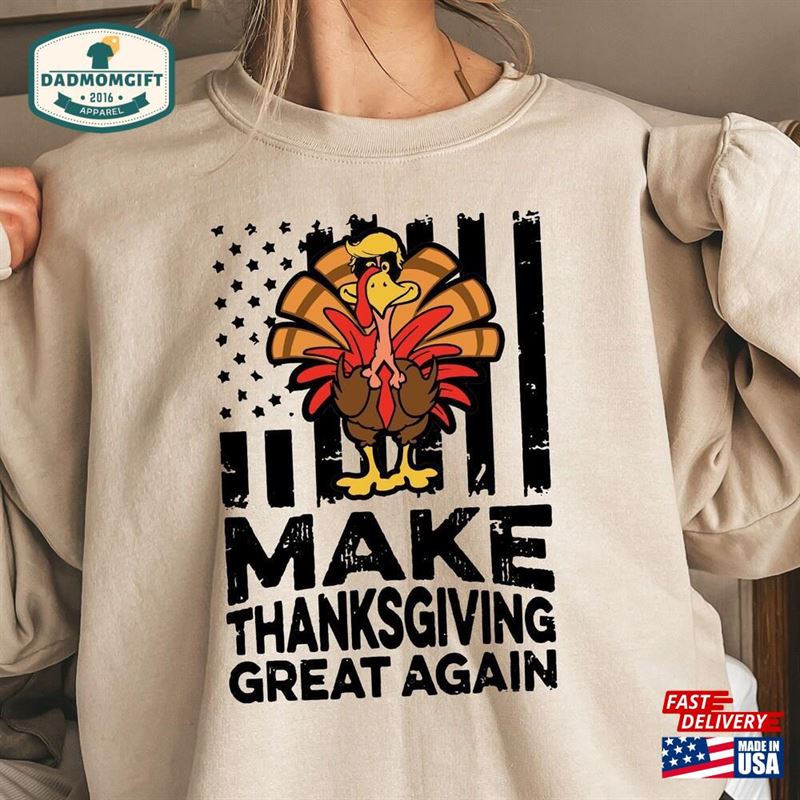 Funny Thanksgiving Sweatshirt Make Great Again Sweater Patriotic Shirt Unisex