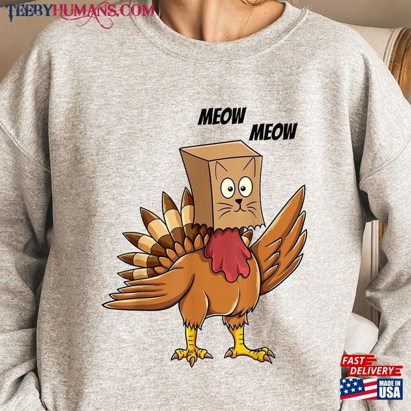 Funny Thanksgiving Sweatshirt Turkey Cat Meow Shirt Classic