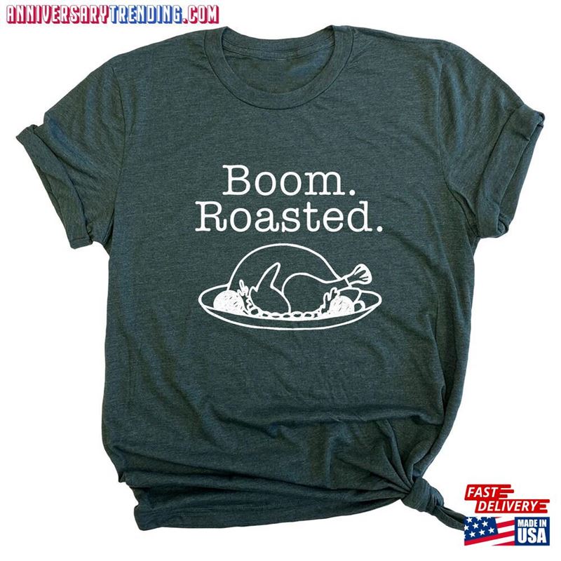 Funny Thanksgiving T-Shirt Boom Roasted With Turkey Unisex Graphic Tee Sweatshirt Hoodie