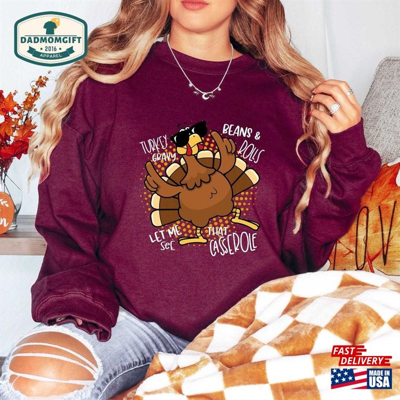 Funny Turkey Gravy Beans And Rolls Let Me See That Casserole Sweatshirt Thanksgiving Shirt Unisex