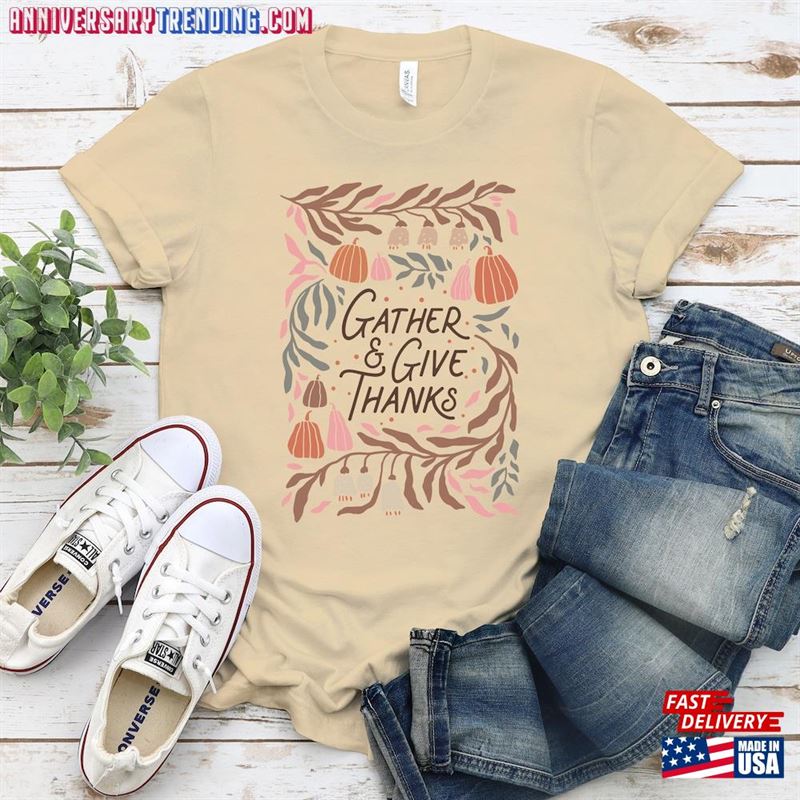 Gather And Give Thanks Shirt Thanksgiving Dinner Sweatshirt Hoodie