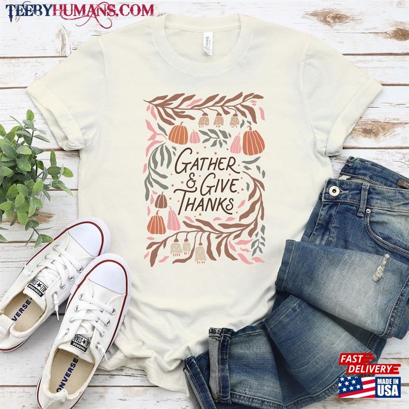 Gather And Give Thanks Shirt Thanksgiving Dinner T-Shirt Classic