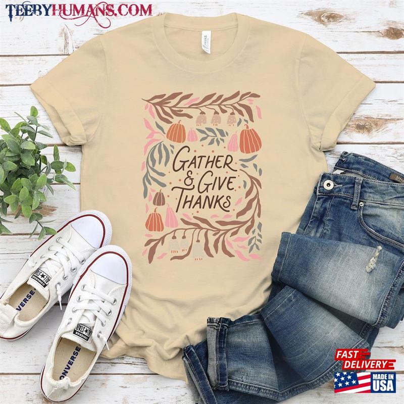 Gather And Give Thanks Shirt Thanksgiving Dinner T-Shirt Classic