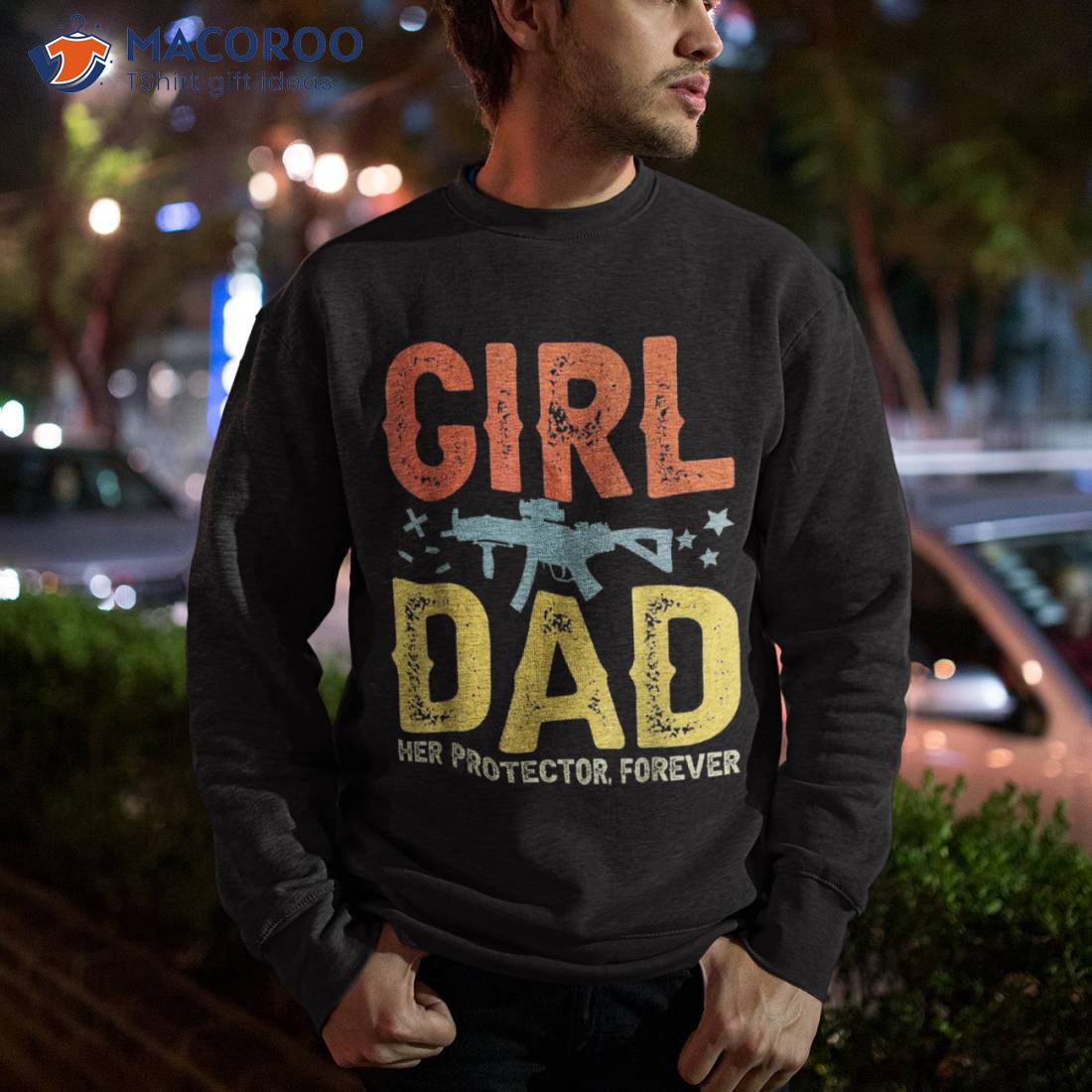 Girl Dad Her Protector Forever Shirt Fun Father Of Girls Girl Dad Her Protector Forever Shirt Fun Father Of Girls