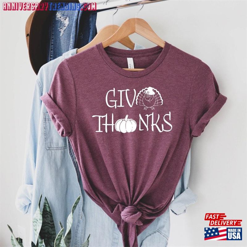 Give Thanks Shirt Thanksgiving Giving T-Shirt Sweatshirt