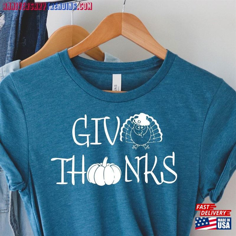 Give Thanks Shirt Thanksgiving Giving T-Shirt Sweatshirt