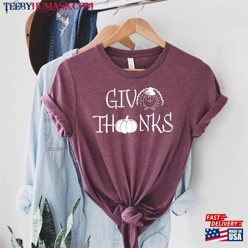 Give Thanks Shirt Thanksgiving Giving T-Shirt Unisex