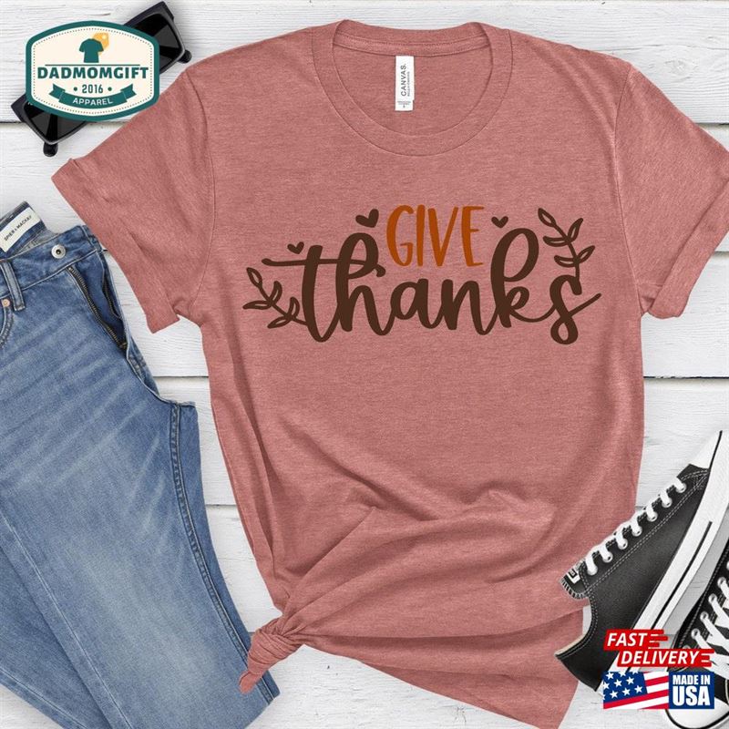 Give Thanks Thanksgiving Shirt Tee Unisex Hoodie