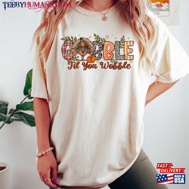 Gobble Til You Wobble Sweatshirt Thanksgiving Turkey Shirt Hoodie Classic