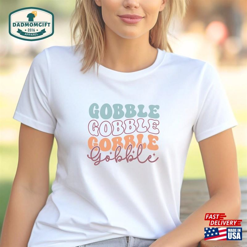 Gobble Til You Wobble Thanksgiving T-Shirt Womans Graphic Tee Autumn Shirt Unisex Sweatshirt