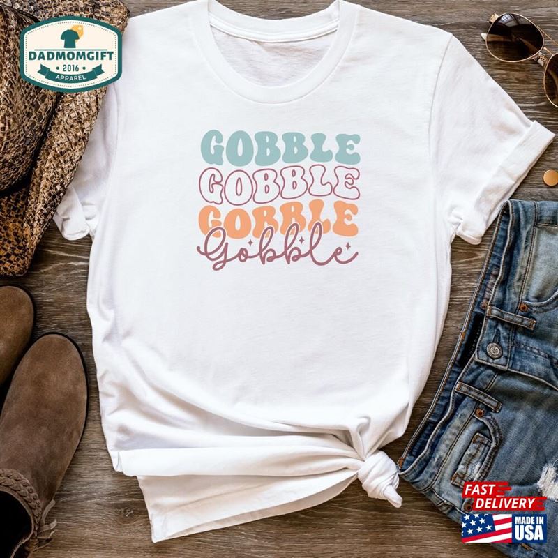 Gobble Til You Wobble Thanksgiving T-Shirt Womans Graphic Tee Autumn Shirt Unisex Sweatshirt