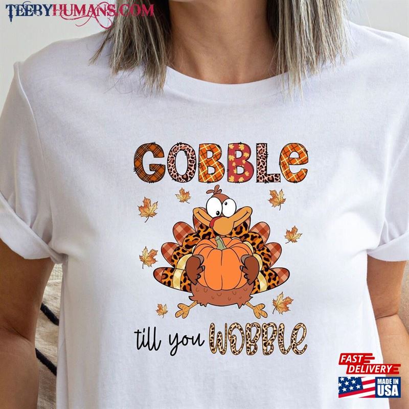 Gobble Till You Wobble Shirt Fall Thanksgiving Pumpkin Sweatshirt Unisex