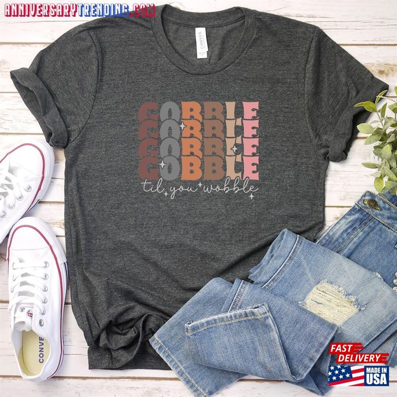 Gobble Till You Wobble Shirt Thanksgiving Dinner Hoodie Unisex