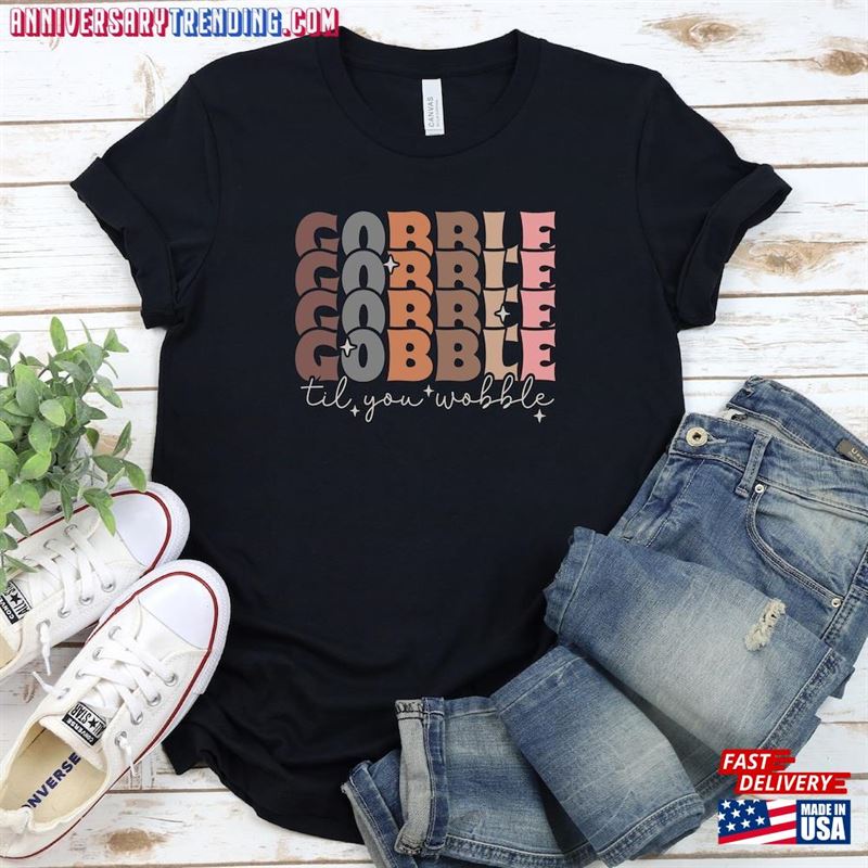 Gobble Till You Wobble Shirt Thanksgiving Dinner Hoodie Unisex