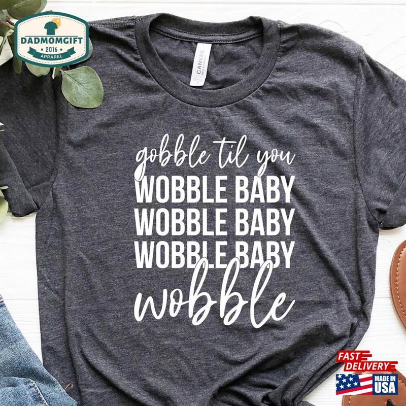 Gobble Till You Wobble Shirt Thanksgiving Fall Hoodie Sweatshirt