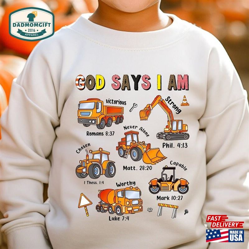 God Says I Am Construction Shirt Bible Verse Toddler Sweatshirt Truck Classic T-Shirt