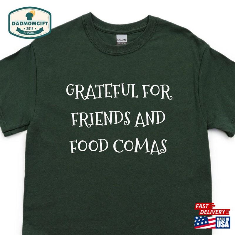 Grateful For Friends And Food Comas T-Shirt Unisex