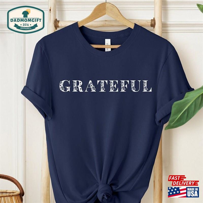 Grateful T-Shirt Cute Premium Unisex Shirt Sweatshirt