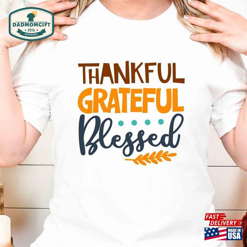 Grateful Thankful Blessed Shirt Happy Thanksgiving Sweatshirt Hoodie