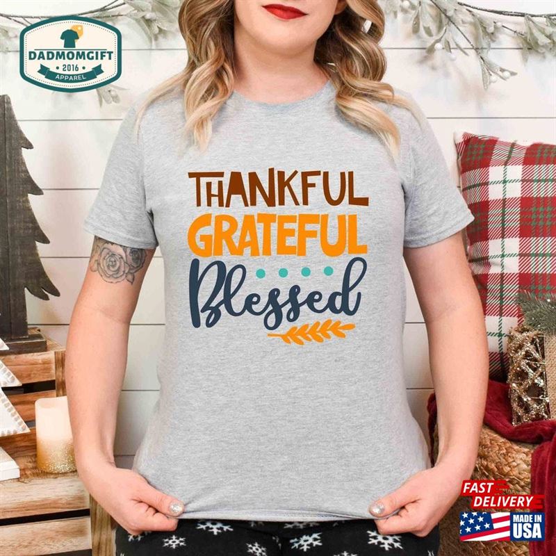 Grateful Thankful Blessed Shirt Happy Thanksgiving Sweatshirt Hoodie