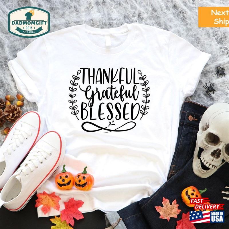 Grateful Thankful Blessed Shirt Thanksgiving Fall Tees Classic Unisex