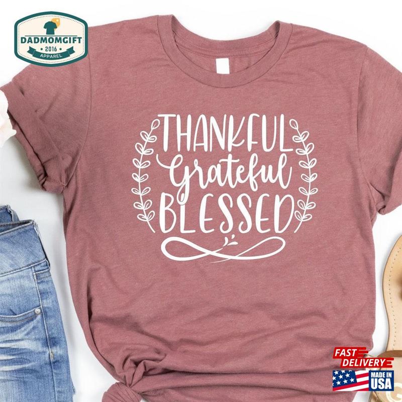 Grateful Thankful Blessed Shirt Thanksgiving Fall Tees Classic Unisex